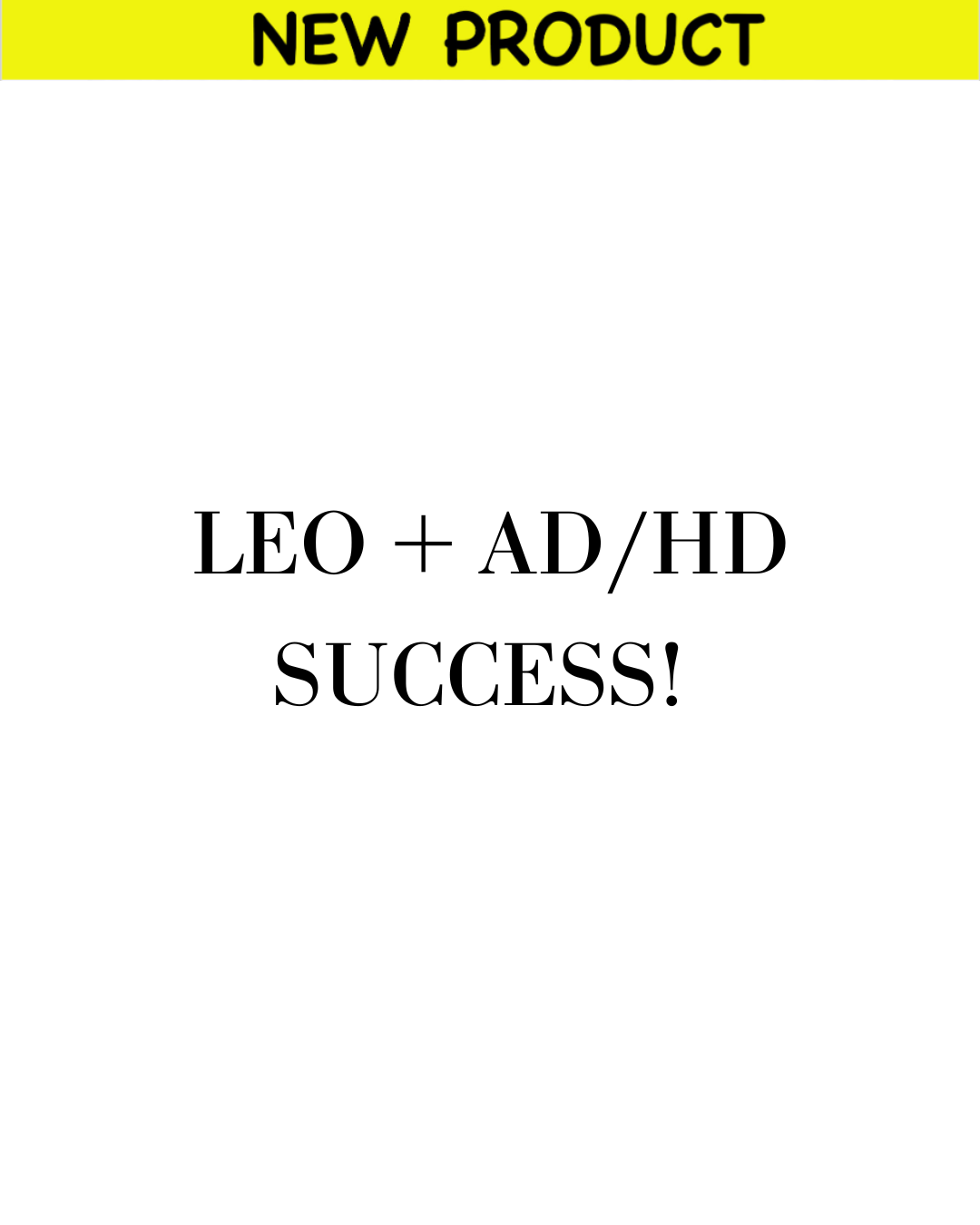 Leo + AD/HD Success!